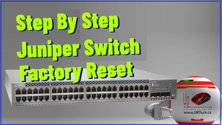 Step By Step Juniper Switch Factory Reset