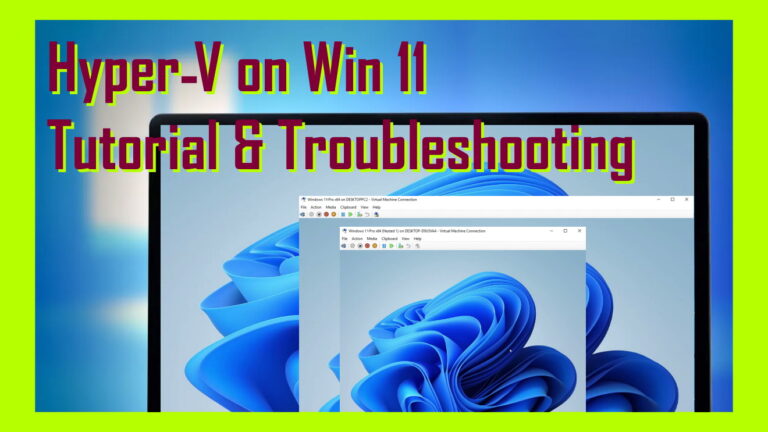 Tutorial & Troubleshooting Hyper-V on Win11